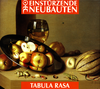 Einsturzende Neubauten - Tabula Rasa